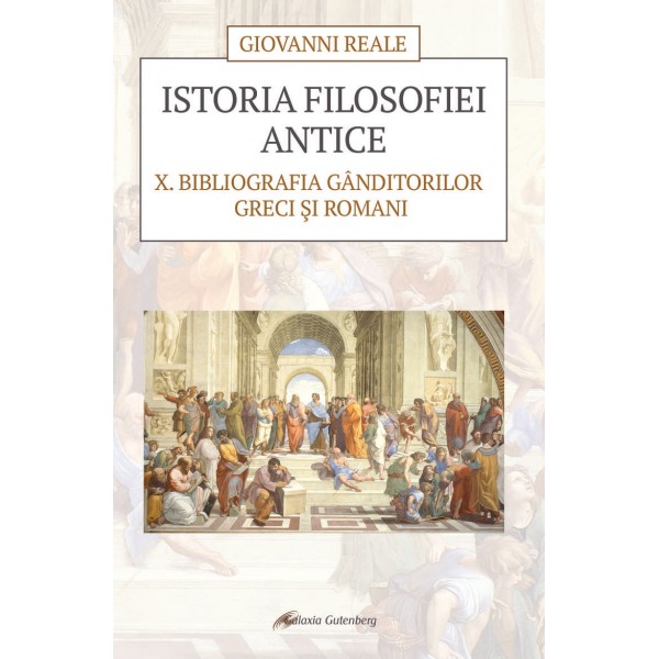 Istoria filosofiei antice - vol. 10: Bibliografia gânditorilor greci și romani |ed. 2022