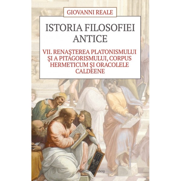 Istoria filosofiei antice - vol. 7: Renaşterea platonismului şi a pitagorismului, Corpus Hermeticum şi Oracolele caldeene |ed. 2022