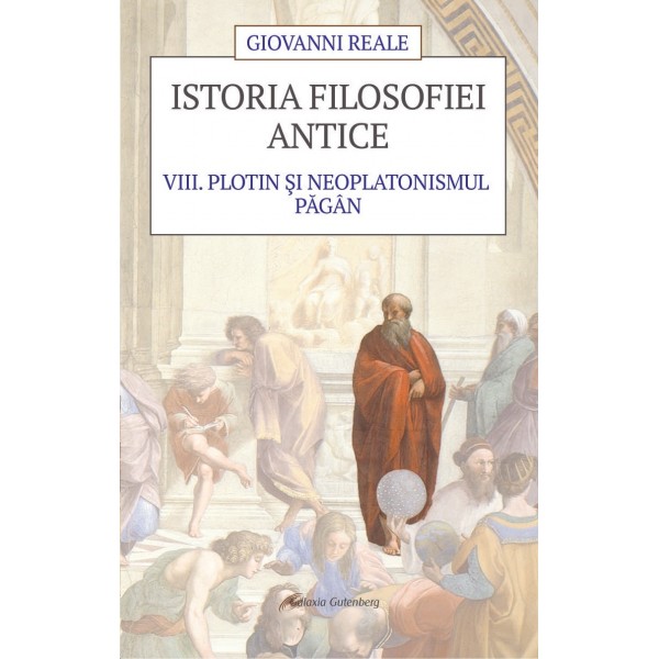 Istoria filosofiei antice - vol. 8: Plotin şi neplatonismul păgân |ed. 2022