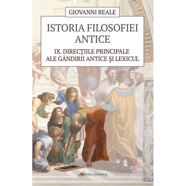 Istoria filosofiei antice - vol. 9: Direcțiile principale ale gândirii antice și lexicul |ed. 2022