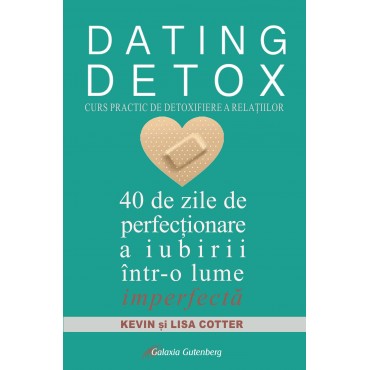 DATING DETOX. Curs practic de detoxifiere a relațiilor