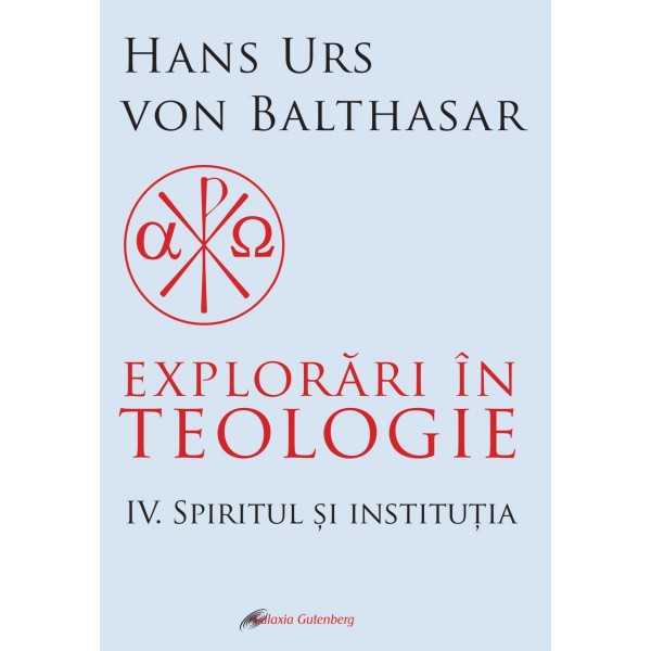 Explorări în teologie vol 4. Spiritul şi instituţia 