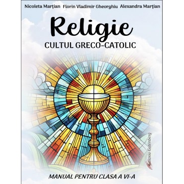 Manual de Religie. Cultul greco-catolic. Clasa a VI-a