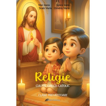 Manual de Religie. Cultul greco-catolic. Clasa pregătitoare