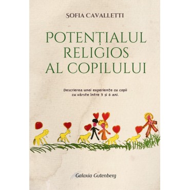 Potenţialul religios al copilului. Descrierea unei experienţe cu copii cu vârste între 3 și 6 ani  Potenţialul religios...