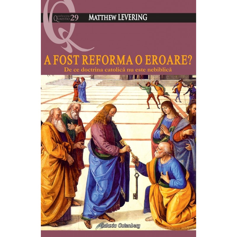 A fost Reforma o eroare? De ce doctrina catolică nu este nebiblică 