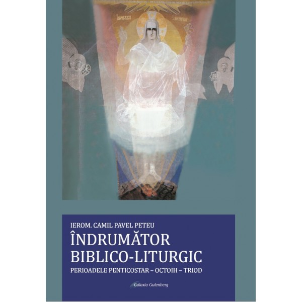 Îndrumător biblico-liturgic: perioadele Penticostar – Octoih – Triod