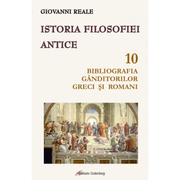 Istoria filosofiei antice - vol. 10: Bibliografia gânditorilor greci și romani