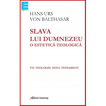 Slava lui Dumnezeu: o estetică teologică vol. VII Teologie. Noul Testament (Ebook)