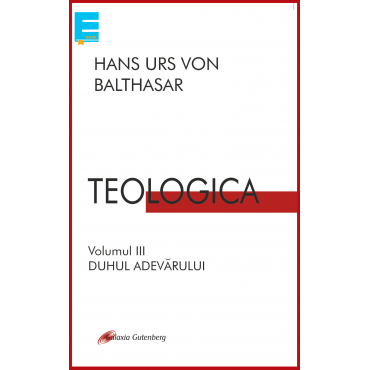 TEOLOGICA. Volumul 3: Duhul Adevărului (Ebook)