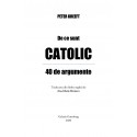 De ce sunt  CATOLIC - 40 de argumente