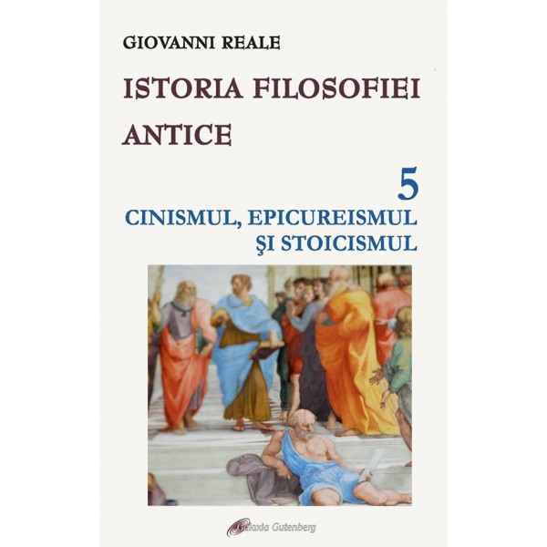 Istoria filosofiei antice - vol. 5: Cinismul, epicureismul şi stoicismul
