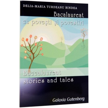 Bacalaureat cu poveşti şi povestiri. Baccalaureat Stories and Tales