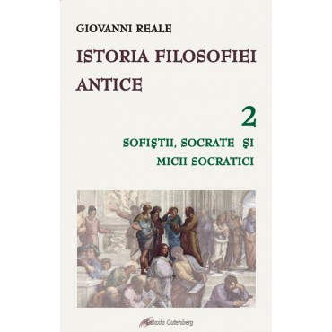 Istoria filosofiei antice - vol. 2: Sofişti, Socrate şi mici socratici