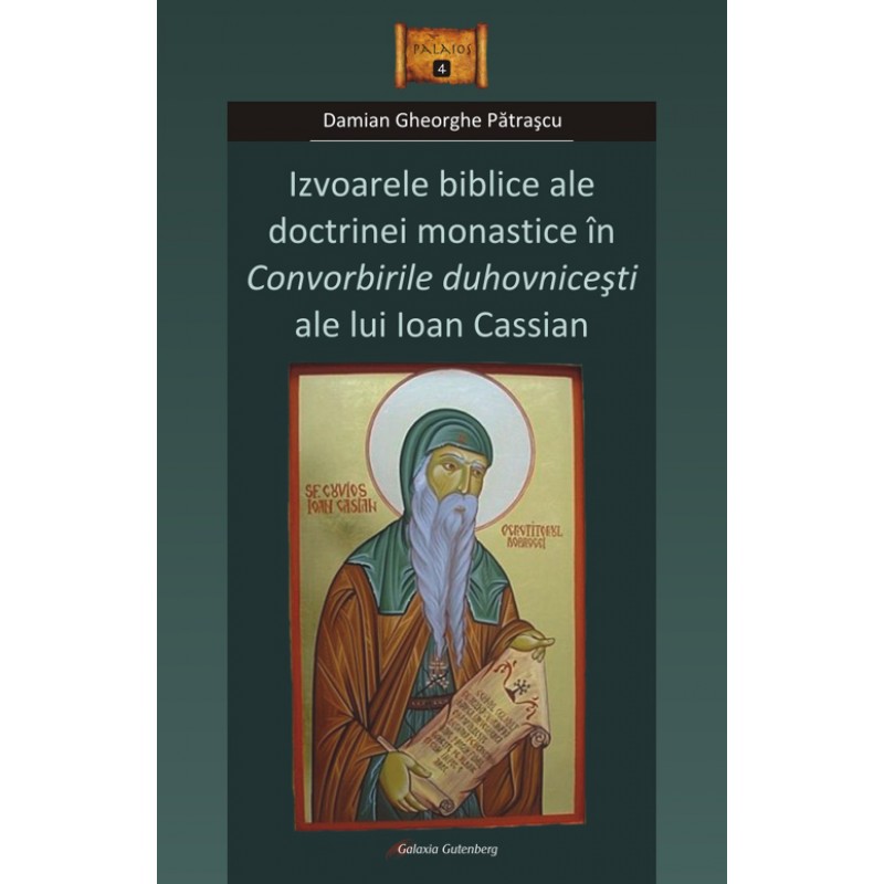 Izvoarele biblice ale doctrinei monastice în Convorbirile duhovniceşti ale lui Ioan Cassian